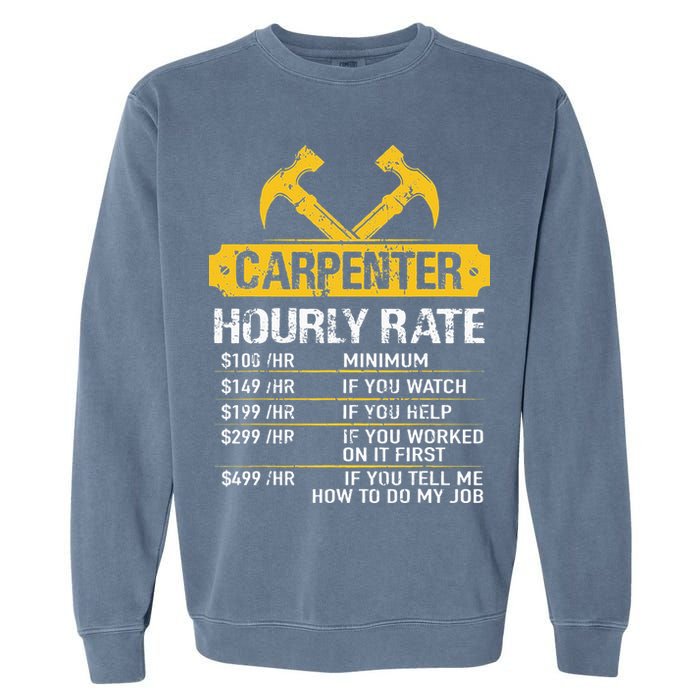 Carpenter Hourly Rate Funny Worker Woodworking Carpenter Garment-Dyed Sweatshirt