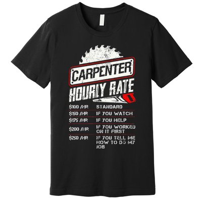 Carpenter Hourly Rate Funny Woodworking Gift for Carpenters Premium T-Shirt