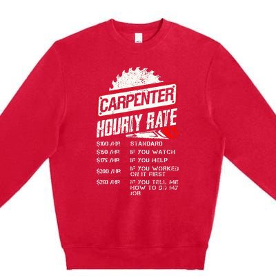 Carpenter Hourly Rate Funny Woodworking Gift for Carpenters Premium Crewneck Sweatshirt