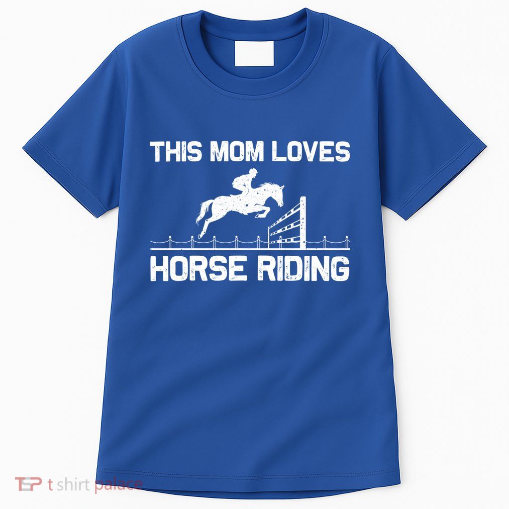 Cool Horse Riding For Mom Mother Horseback Equestrian Racing Great Gift Tall T-Shirt