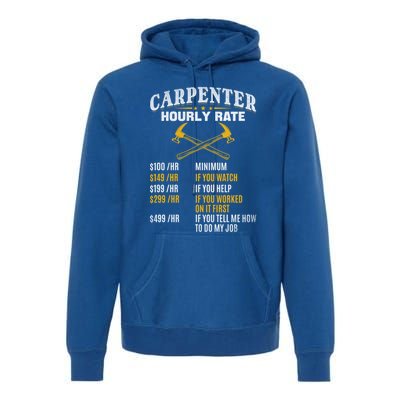 Carpenter Hourly Rate I Woodworking Carpenter Woodworker Gift Premium Hoodie