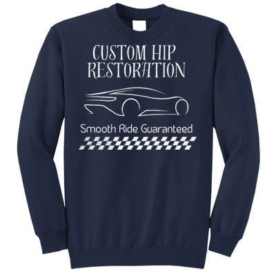 Custom Hip Restoration Smooth Ride Guaranteed Tall Sweatshirt