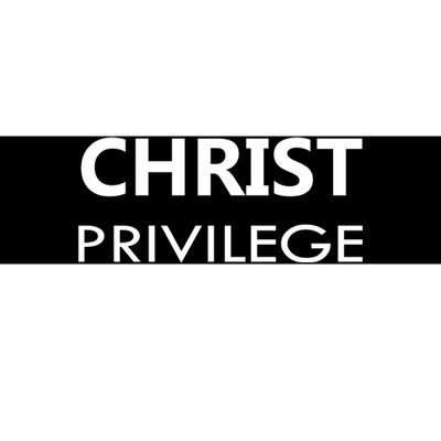 Christ Privilege Bumper Sticker