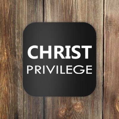 Christ Privilege Coaster