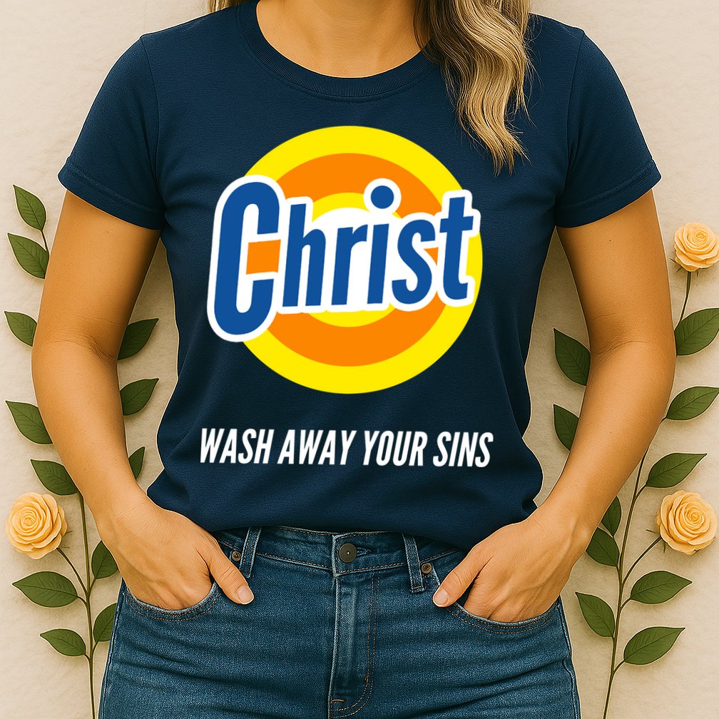 Christ Stain Remover Wash Away Your Sins Womens T-Shirt