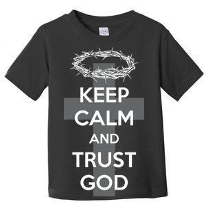 Christian Slogan: Keep Calm and Trust God  Toddler T-Shirt