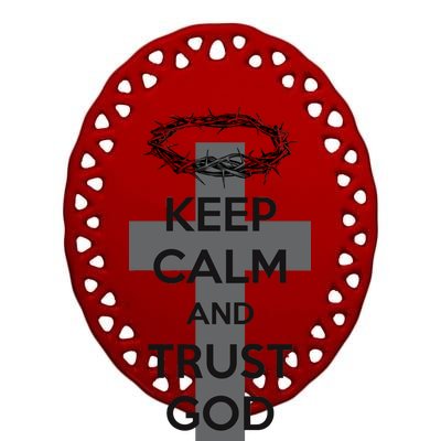 Christian Slogan: Keep Calm and Trust God  Ceramic Oval Ornament