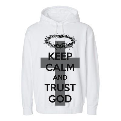 Christian Slogan: Keep Calm and Trust God  Garment-Dyed Fleece Hoodie