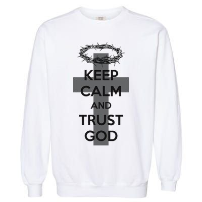 Christian Slogan: Keep Calm and Trust God  Garment-Dyed Sweatshirt
