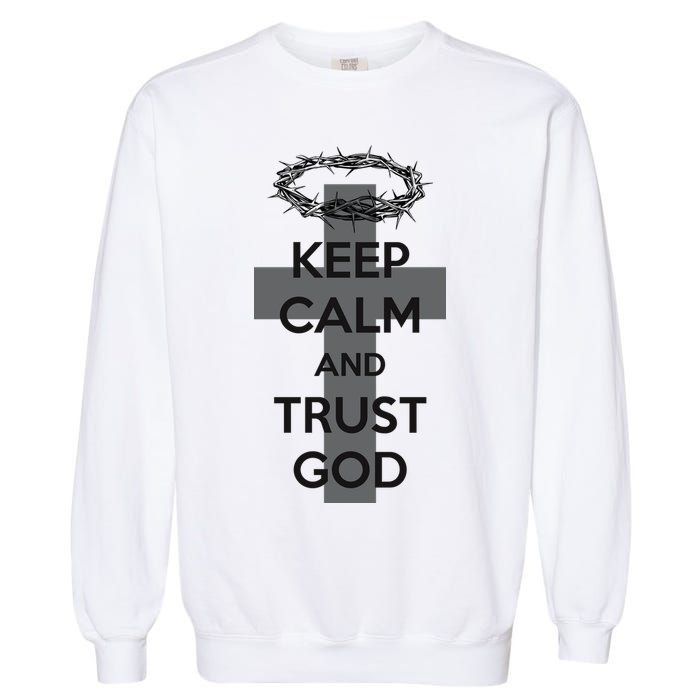 Christian Slogan: Keep Calm and Trust God  Garment-Dyed Sweatshirt