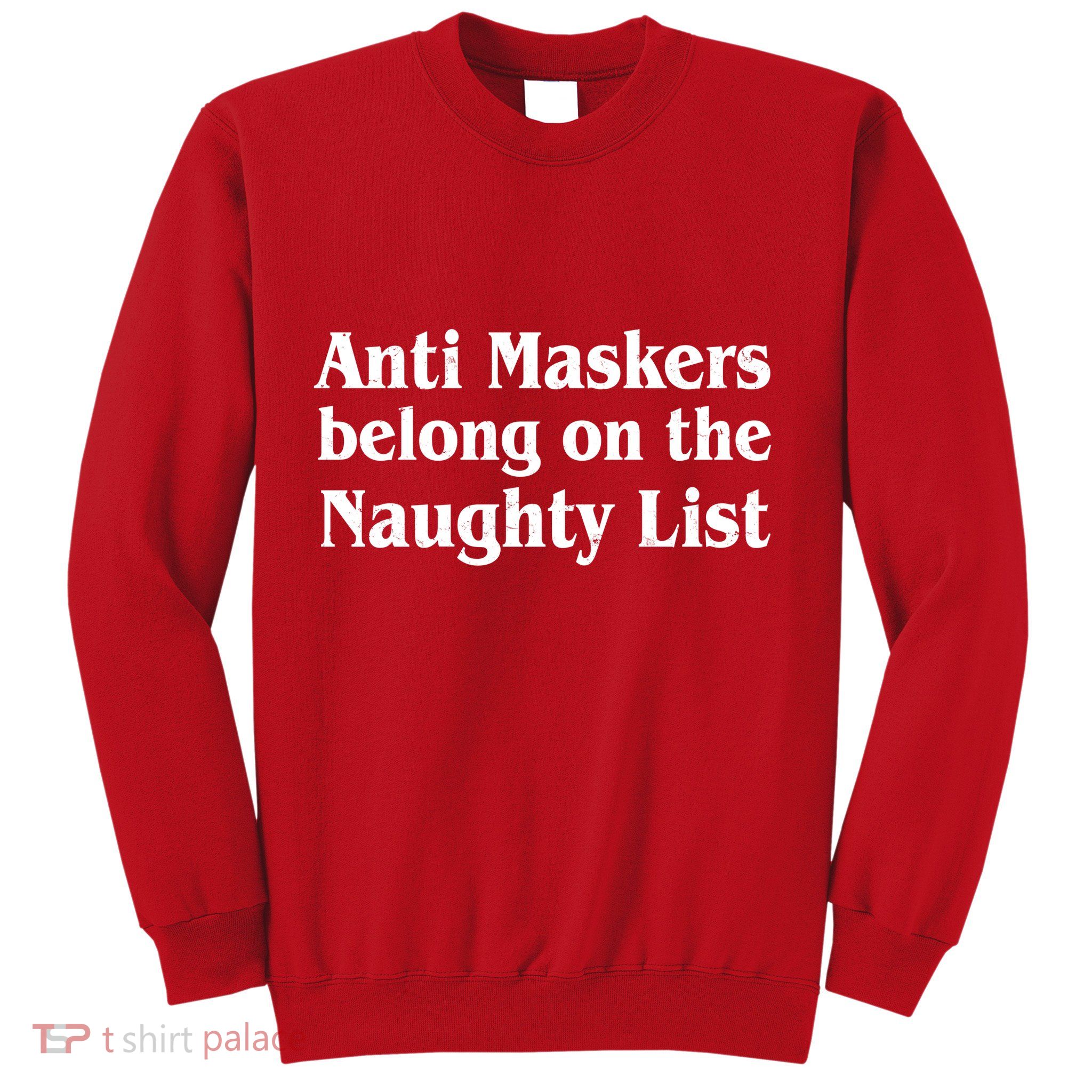 Christmas Anti Maskers belong On The Naughty List Sweatshirt