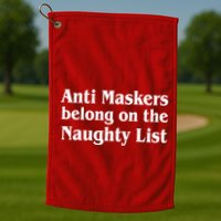 Christmas Anti Maskers belong On The Naughty List Golf Towel
