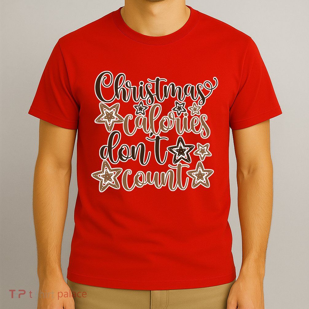 Christmas Calories Don't Count  T-Shirt