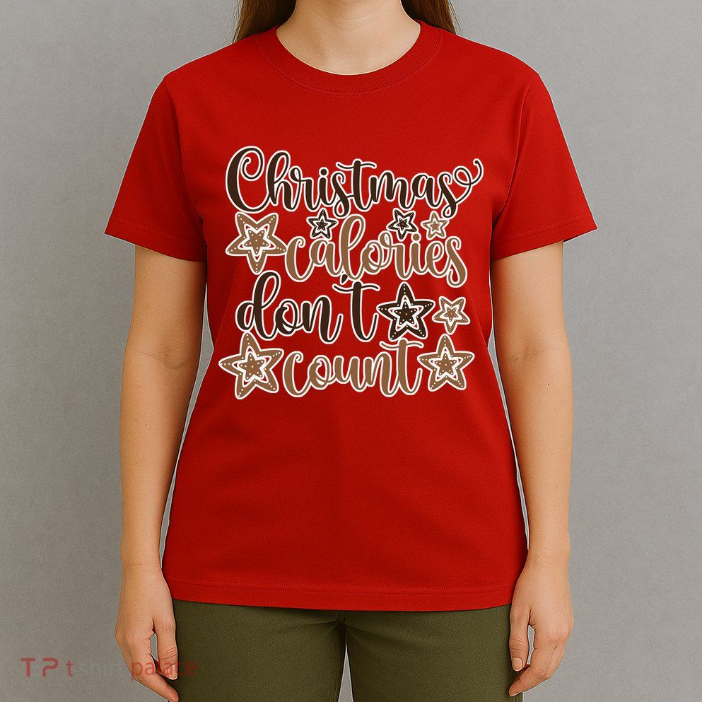 Christmas Calories Don't Count  T-Shirt