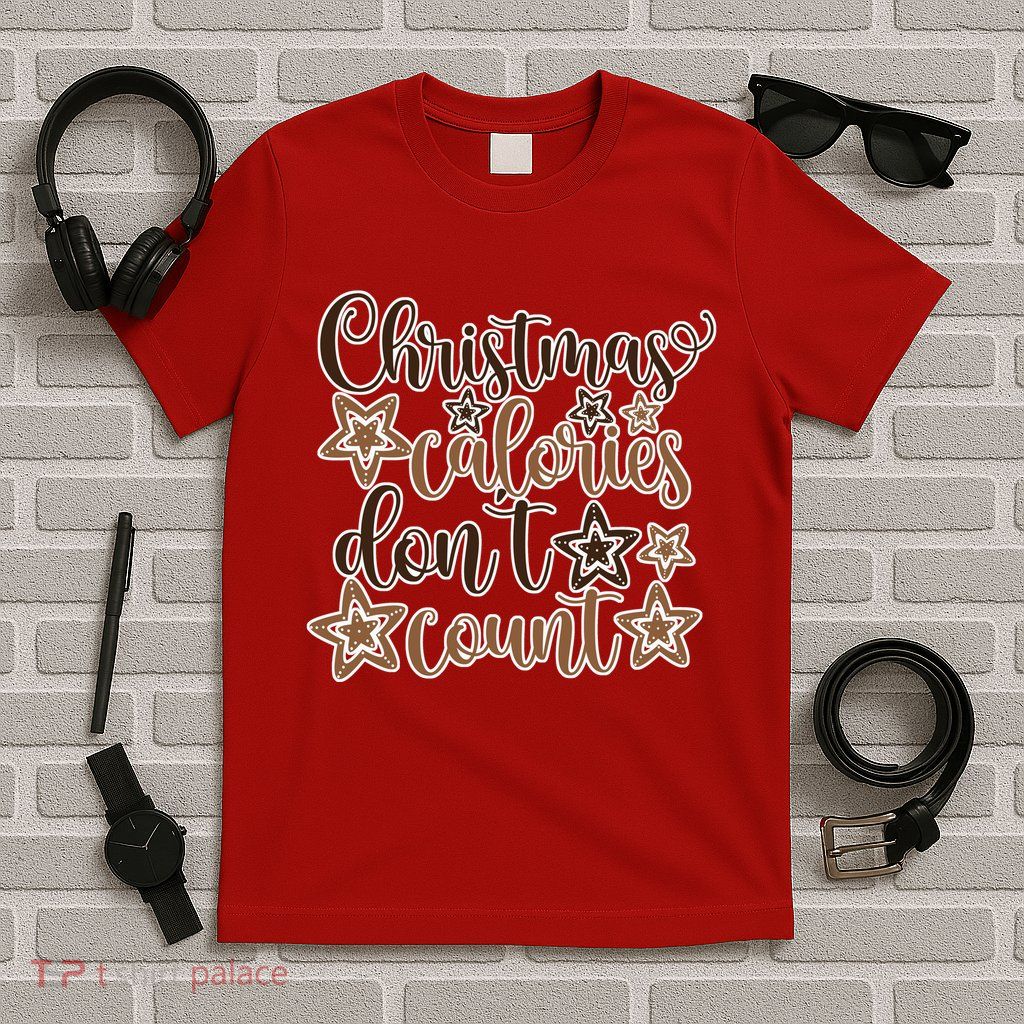Christmas Calories Don't Count  T-Shirt