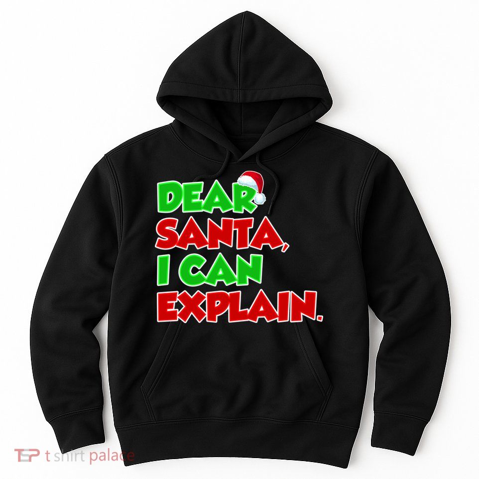 Christmas Dear Santa I Can Explain Hoodie