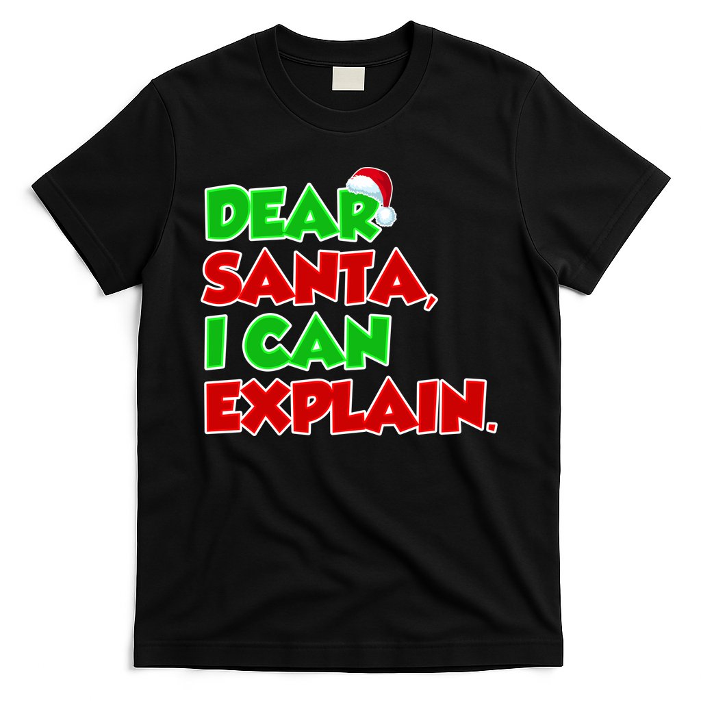 Christmas Dear Santa I Can Explain T-Shirt