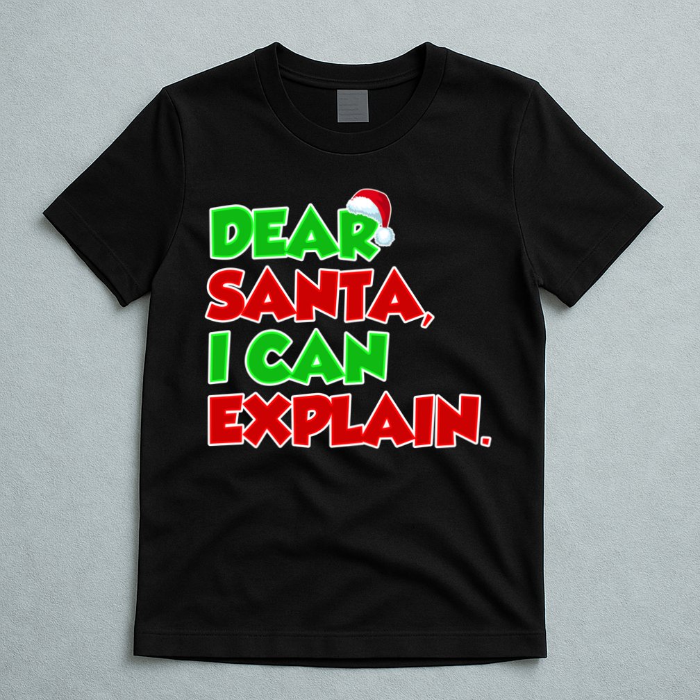 Christmas Dear Santa I Can Explain T-Shirt