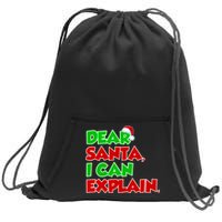 Christmas Dear Santa I Can Explain Sweatshirt Cinch Pack Bag