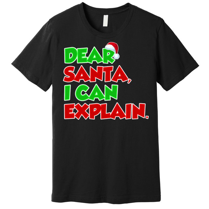 Christmas Dear Santa I Can Explain Premium T-Shirt