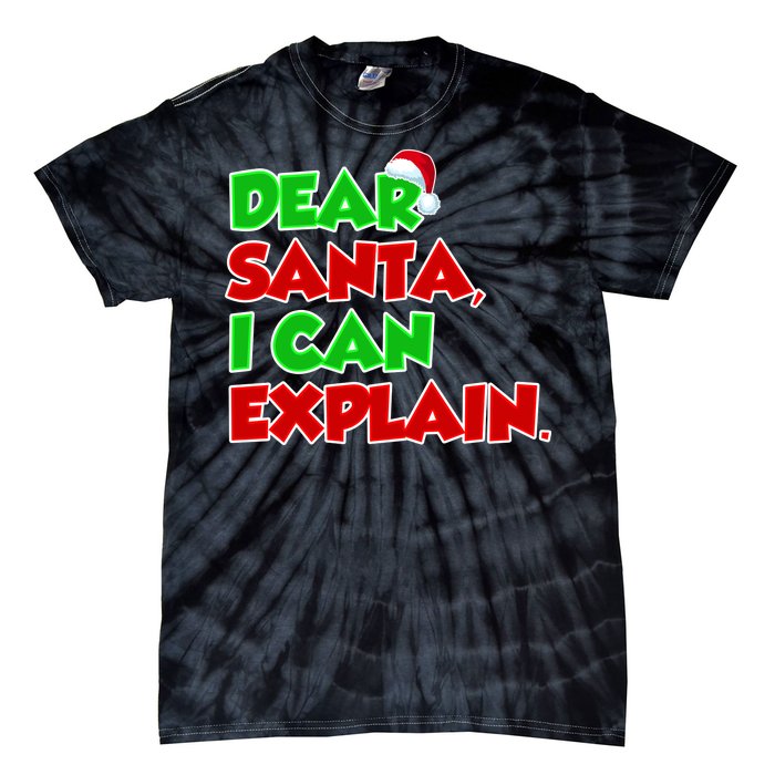 Christmas Dear Santa I Can Explain Tie-Dye T-Shirt