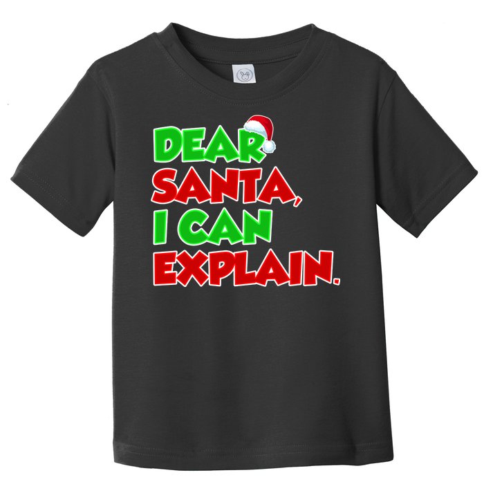 Christmas Dear Santa I Can Explain Toddler T-Shirt