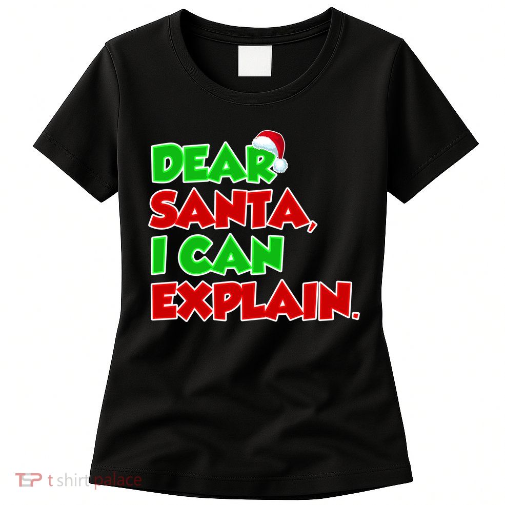 Christmas Dear Santa I Can Explain Womens T-Shirt