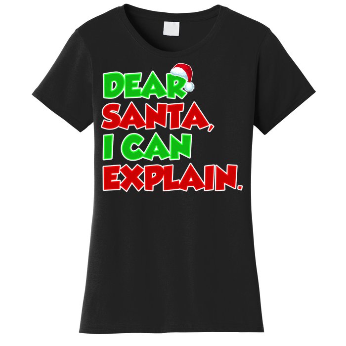 Christmas Dear Santa I Can Explain Women's T-Shirt