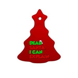 Christmas Dear Santa I Can Explain Ceramic Tree Ornament