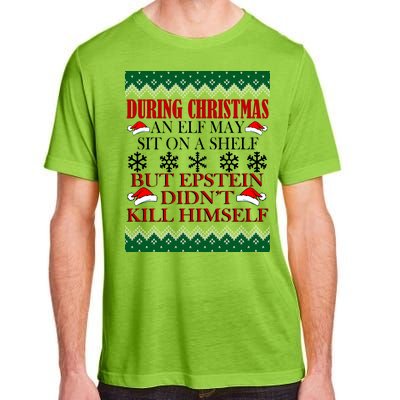 Christmas Elf May Sit On A Shelf But Epstein Didn't Kill Himself Adult ChromaSoft Performance T-Shirt