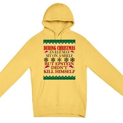 Christmas Elf May Sit On A Shelf But Epstein Didn't Kill Himself Premium Pullover Hoodie