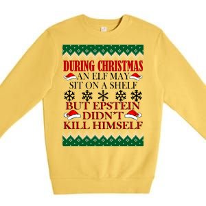 Christmas Elf May Sit On A Shelf But Epstein Didn't Kill Himself Premium Crewneck Sweatshirt