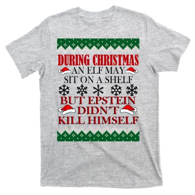 Christmas Elf May Sit On A Shelf But Epstein Didn't Kill Himself T-Shirt