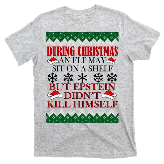 Christmas Elf May Sit On A Shelf But Epstein Didn't Kill Himself T-Shirt