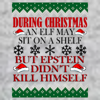 Christmas Elf May Sit On A Shelf But Epstein Didn't Kill Himself Tall T-Shirt