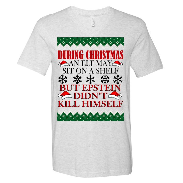 Christmas Elf May Sit On A Shelf But Epstein Didn't Kill Himself V-Neck T-Shirt