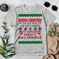 Christmas Elf May Sit On A Shelf But Epstein Didn't Kill Himself Premium T-Shirt