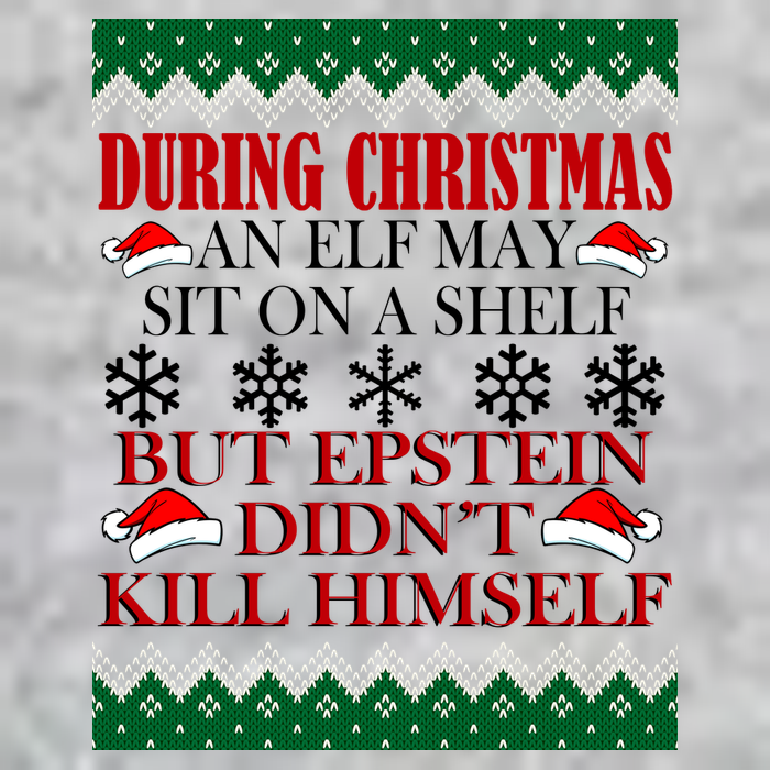 Christmas Elf May Sit On A Shelf But Epstein Didn't Kill Himself Full Zip Hoodie