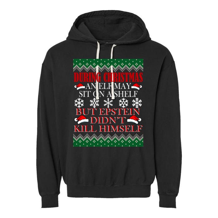 Christmas Elf May Sit On A Shelf But Epstein Didn't Kill Himself Garment-Dyed Fleece Hoodie