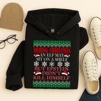 Christmas Elf May Sit On A Shelf But Epstein Didn't Kill Himself Hoodie