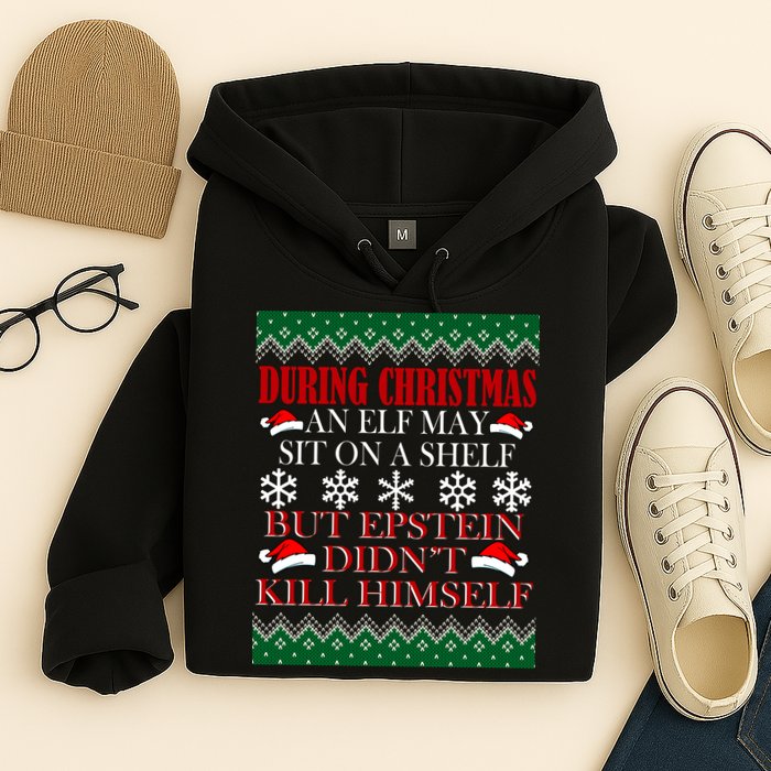 Christmas Elf May Sit On A Shelf But Epstein Didn't Kill Himself Hoodie