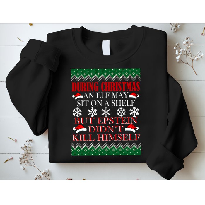 Christmas Elf May Sit On A Shelf But Epstein Didn't Kill Himself Sweatshirt