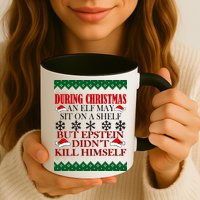 Christmas Elf May Sit On A Shelf But Epstein Didn't Kill Himself Mug