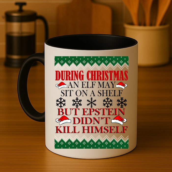 Christmas Elf May Sit On A Shelf But Epstein Didn't Kill Himself Mug