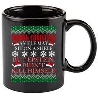 Christmas Elf May Sit On A Shelf But Epstein Didn't Kill Himself 11oz C Handle Ceramic Mug