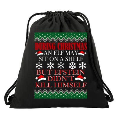 Christmas Elf May Sit On A Shelf But Epstein Didn't Kill Himself Drawstring Bag