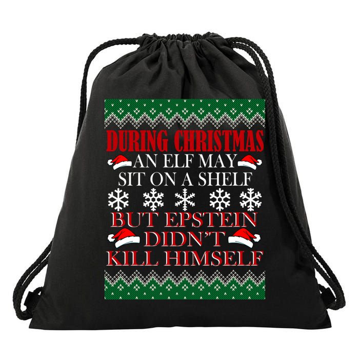 Christmas Elf May Sit On A Shelf But Epstein Didn't Kill Himself Drawstring Bag