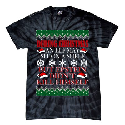 Christmas Elf May Sit On A Shelf But Epstein Didn't Kill Himself Tie-Dye T-Shirt