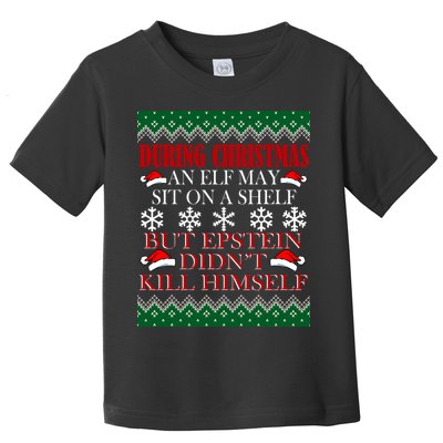 Christmas Elf May Sit On A Shelf But Epstein Didn't Kill Himself Toddler T-Shirt