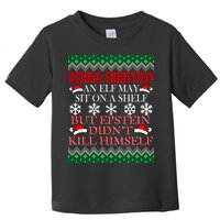 Christmas Elf May Sit On A Shelf But Epstein Didn't Kill Himself Toddler T-Shirt